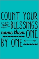 Count Your Many Blessings , Name Them One by One : Life Inspirational Quotes Writing Journal / Notebook for Men and Women. Another Perfect Gift for Him and Her As ... and Soft Cover Design) (Life Quot 1656948486 Book Cover