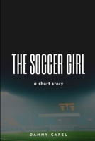The Soccer Girl: A short story B0F3CWXQMF Book Cover