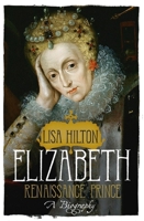 Elizabeth: Renaissance Prince 0544811917 Book Cover