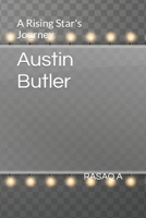 Austin Butler: A Rising Star's Journey B0CL913ZRR Book Cover