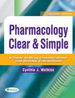 Pharmacology Clear & Simple: A Guide to Drug Classifications and Dosage Calculations 080362588X Book Cover
