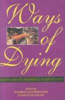 Ways of Dying; Death and its Meaning in South Asia (South Asian studies) 8173042438 Book Cover