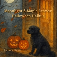 Moonlight & Maple Leaves:: Halloween Haikus B0FMPHP4MF Book Cover
