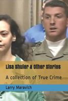 Lisa Shuler & Other Stories: A collection of True Crime 1686134797 Book Cover