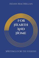 For Hearth And Home: Writings For the Folkish B0G7GSF4GM Book Cover