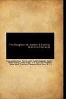 The Daughter of Heaven: A Chinese Drama in Four Acts 1103419641 Book Cover