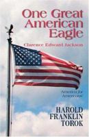 One Great American Eagle : Clarence Edward Jackson 1412098351 Book Cover