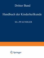 Handbuch Der Kinderheilkunde: Ein Buch Fur Den Praktischen Arzt Dritter Band 3642889344 Book Cover