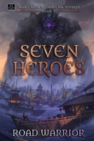 Seven Heroes - Book 3 of Main Character hides his Strength 0999295780 Book Cover