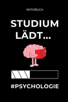 Notizbuch Studium L�dt... #psychologie: A5 Studienplaner f�r Psychologie Studenten - zuk�nftige Psychologen - zum Studienstart - Semesterplaner - Erstes Semester - Abitur - witzige Geschenkidee 1695351053 Book Cover