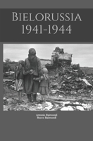 Bielorussia 1941-1944 B0BKMYY7Z3 Book Cover