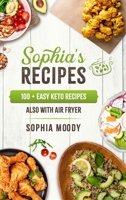 Sophia's recipes: 100+easy Keto Recipes Also with Air Fryer 1513685864 Book Cover