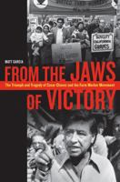 From the Jaws of Victory: The Triumph and Tragedy of Cesar Chavez and the Farm Worker Movement 0520283856 Book Cover