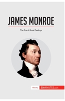 James Monroe: The Era of Good Feelings 2806294266 Book Cover