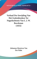 Verhaal Der Inwijding Van Het Gedenkteeken Ter Nagedachtenis Van L. J. W. Beeckman (1832) 1160268185 Book Cover