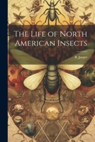 The Life of North American Insects 1022142674 Book Cover