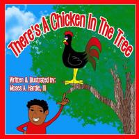 There's a Chicken in the Tree 1983517909 Book Cover