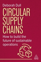 Circular Supply Chains: How to Build the Future of Sustainable Operations 139862067X Book Cover