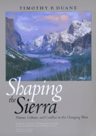 Shaping the Sierra: Nature, Culture, and Conflict in the Changing West 0520226763 Book Cover