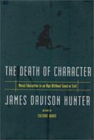 The Death of Character: On the Moral Education of America's Children 0465047300 Book Cover