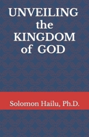 Unveiling the kingdom of God B088SK5L7P Book Cover