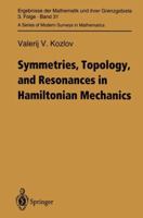 Symmetries, Topology and Resonances in Hamiltonian Mechanics (Series of Modern Surveys in Mathematics) 354057039X Book Cover
