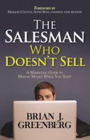 The Salesman Who Doesn’t Sell: A Marketing Guide for Making Money While You Sleep 1683505972 Book Cover