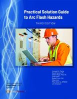 Practical Solution Guide to Arc Flash Hazards - Third Edition 0997102616 Book Cover