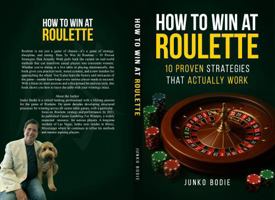 How To Win At Roulette: 10 Proven Strategies That Actually Work (The Casino Advantage Collection) B0FN4M32K6 Book Cover