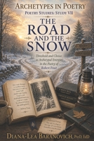 The Road and The Snow: Threshold and Choice as Archetypal Energies in The Poetry of Robert Frost (Archetypes in Poetry) B0H67TMH4Y Book Cover