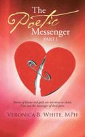 The Poetic Messenger: Stories of Blame and Guilt Are Not Mine to Claim. I Am Just the Messenger of Their Pain. 148175758X Book Cover