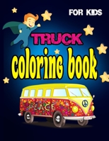 Truck Coloring Book for kids: Coloring book for kids contains multiple coloring transportation vehicles with names for each one, Fire Trucks, Dump T B08RZQKZ13 Book Cover