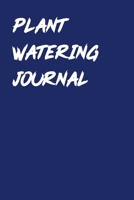 Plant Watering Journal: House Plant Watering Log. Weekly Plant Watering Schedule Journal. Watering Times Tracker for House Plants. My Big House Plant Journal. Repotting. Care for Beautiful Plants. Dev 1673561896 Book Cover