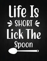 Life is short lick the spoon: Recipe Notebook to Write In Favorite Recipes | Best Gift for your MOM | Cookbook For Writing Recipes | Recipes and Notes for Your Favorite for Women, Wife, Mom 8.5" x 11" 1694019292 Book Cover