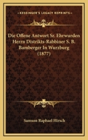 Die Offene Antwort Sr. Ehrwurden Herrn Distrikts-Rabbiner S. B. Bamberger In Wurzburg (1877) 1168342856 Book Cover