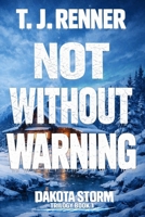 Not Without Warning: Dakota Storm Trilogy Book 1 B0H9H6SGG7 Book Cover