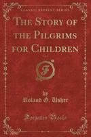 The Story of the Pilgrims for Children, Vol. 1 (Classic Reprint) 1330660234 Book Cover