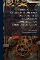 Kinematische Gelenksysteme und die durch sie erzeugten geometrischen Transformationen: Mit Anwendungen 1147650640 Book Cover