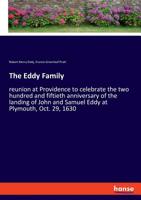 The Eddy Family: Reunion at Providence to Celebrate the Two Hundred and Fiftieth Anniversary of the Landing of John and Samuel Eddy at Plymouth, Oct; 29, 1630 333773393X Book Cover