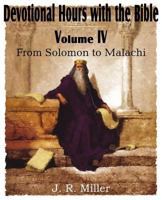 Devotional hours with the Bible: Solomon to Malachi 1612032028 Book Cover