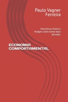 ECONOMIA COMPORTAMENTAL: Heurísticas, Vieses e Nudges: Como tomar boas decisões. B0C6W8CYWM Book Cover