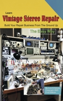 Learn Vintage Stereo Repair: Build Your Repair Business From The Ground Up B0FQ1KJK5F Book Cover