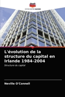 L'évolution de la structure du capital en Irlande 1984-2004 6203608335 Book Cover