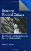 Enacting Political Culture: Rhetorical Transformations of Liberty Weekend 1986 (Praeger Series in Political Communication) 0275934896 Book Cover