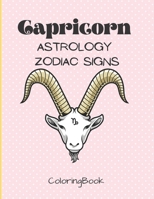 Capricorn - Astrology Zodiac Signs Coloring Book: The Horoscope Mountain Goat Sign , Astrological Art For Adults & Teenagers B08QBYGJGD Book Cover