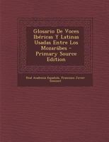Glosario De Voces Ib�ricas Y Latinas Usadas Entre Los Mozar�bes 0274443147 Book Cover