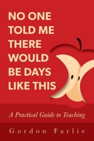 No One Told Me There Would Be Days Like This: A Practical Guide to Teaching null Book Cover