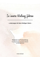 In innere Heilung führen: unterwegs mit dem Heiligen Geist 3755716216 Book Cover