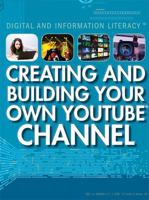 Creating and Building Your Own Youtube Channel 1508173265 Book Cover