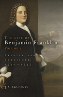 The Life of Benjamin Franklin: Printer and Publisher, 1730-1747 (Life of Benjamin Franklin) 0812238559 Book Cover